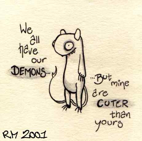 We all have our demons...