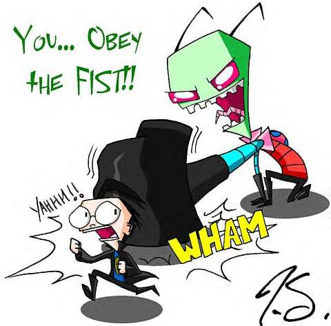 Invader Zim- Obey the FIST!!
