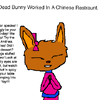 If Dead Bunny Worked In a Chinese Restraunt