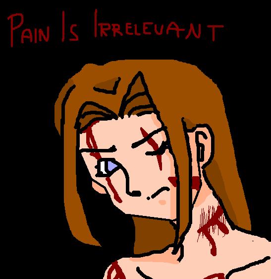 Pain Is Irrelevant
