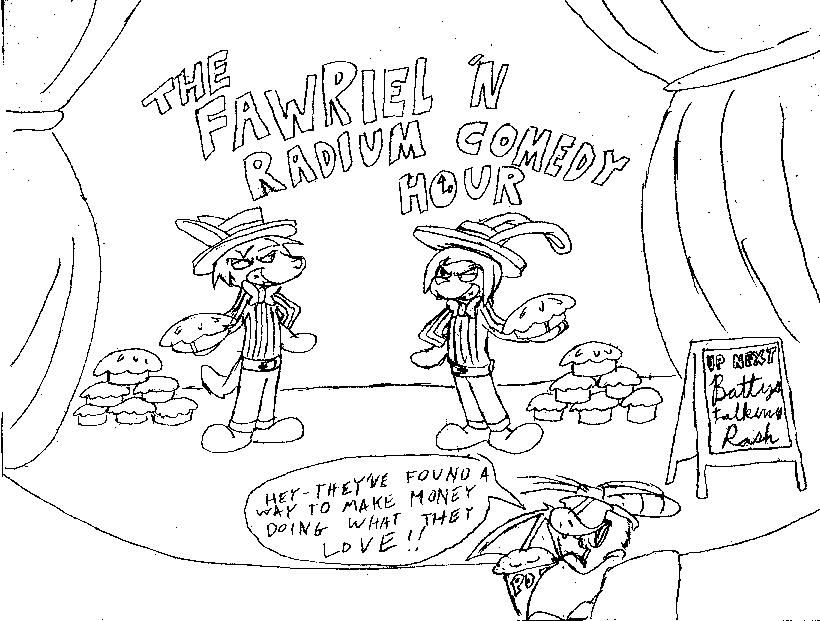 The Fawriel 'N Radium Comedy Hour!