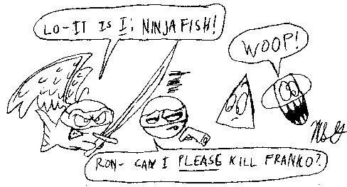 Ninjafish rides again.
