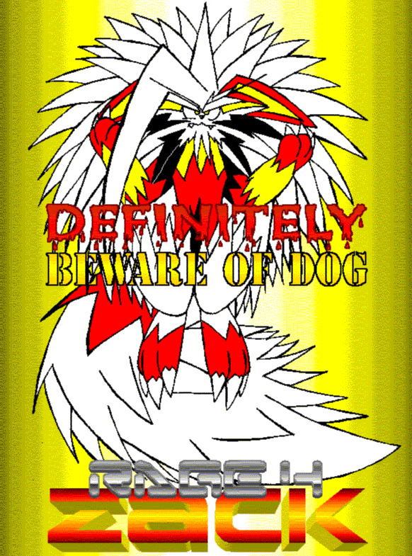 Rage 4 Zack: DEFINITELY Beware of Dog!