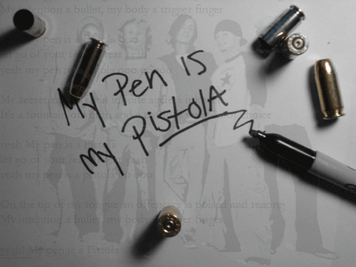 My Pen is My Pistola