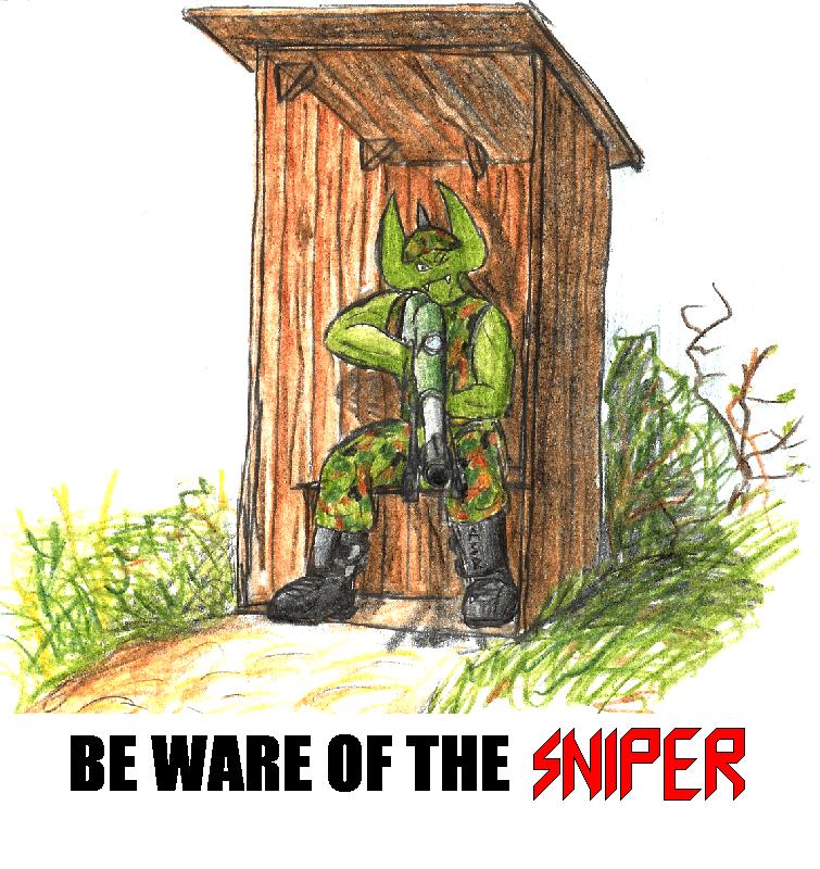 Be ware of the sniper