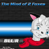 Mind of 2 Foxes Blur