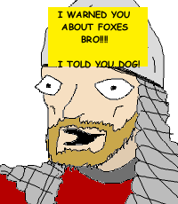 THOR WARNED YOU ABOUT FOXES