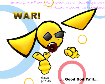 HUH!!!!!!!!!!!!!!! WAR!!!!!!