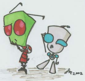 THE ALMIGHTY ZIM!!!!! oh yeah...and GIR