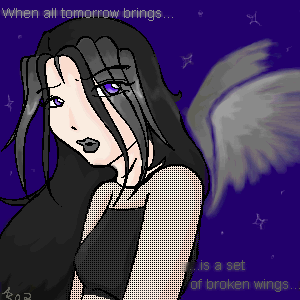 When all tomorrow brings is a set of broken wings...