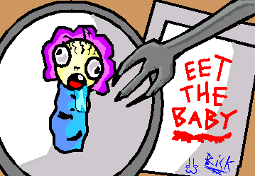 Uh..EAT THE BABY!