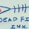 Dead Fish Ink.